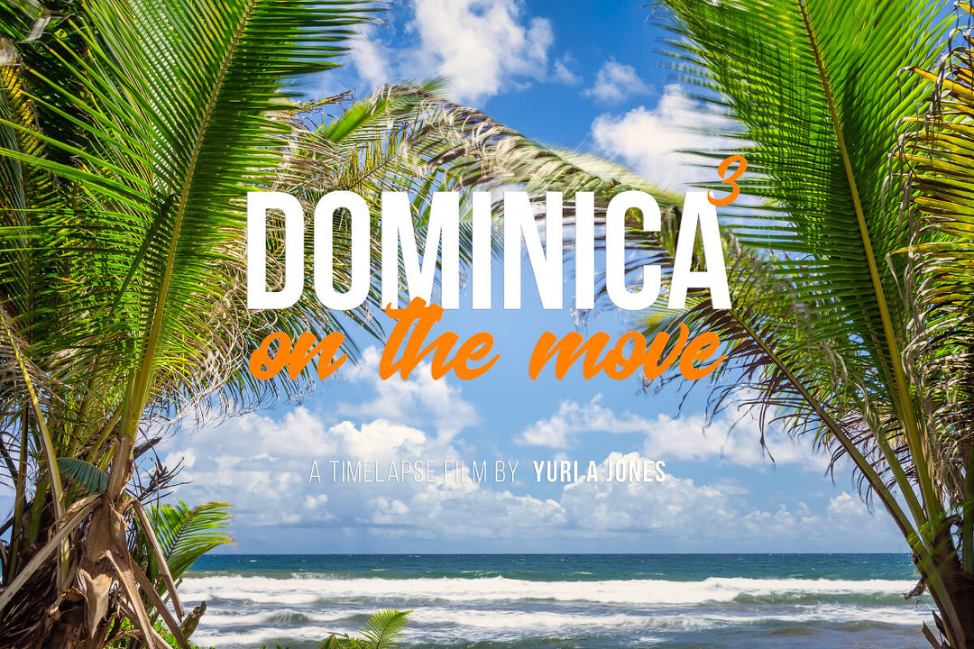 "Dominica On The Move 3" - a new timelapse film project